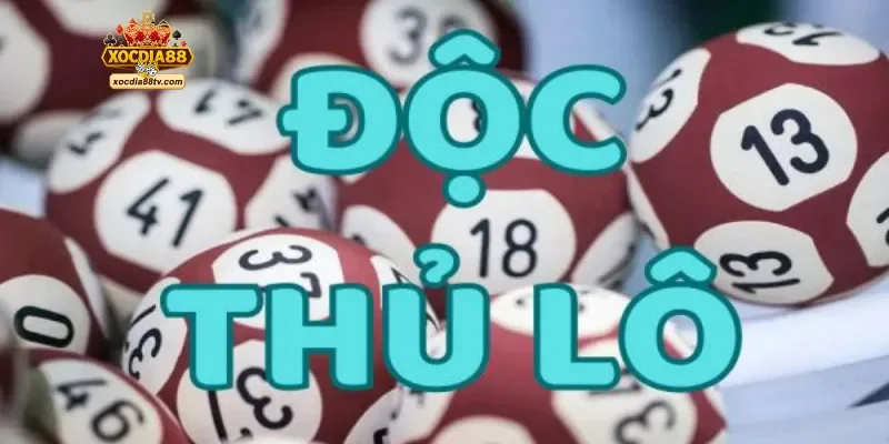 Độc thủ lô là gì? Sổ tay bắt lô độc thủ hay cùng XocDia88